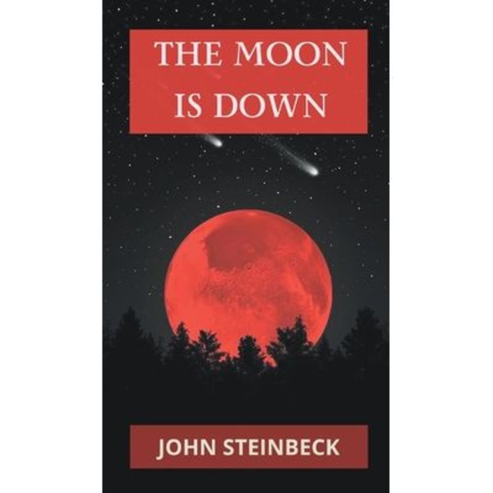 Moon is Down -- John Steinbeck